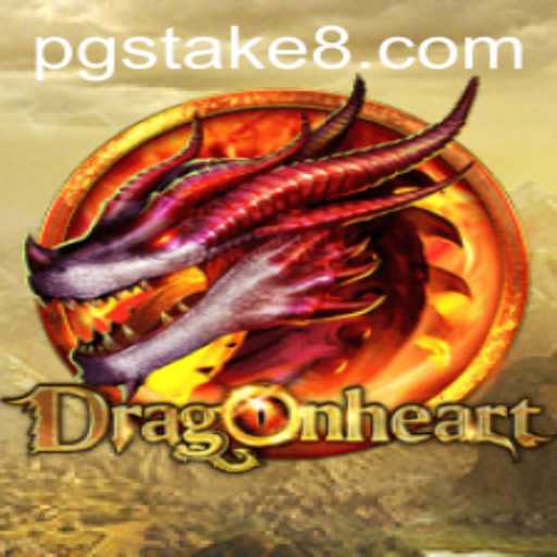 The Intriguing World of DragonHeart: Embrace the Thrill of the Stake